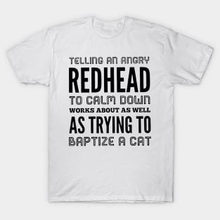 Telling An Angry Redhead To Calm Down T-Shirt